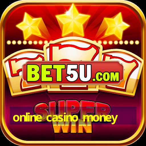 online casino money